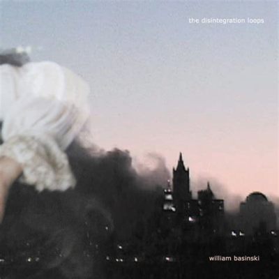  The Disintegration Loops 1: A Haunting Tapestry Woven From Fragmented Memories and Ethereal Echoes